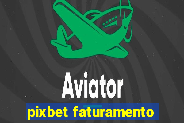 pixbet faturamento